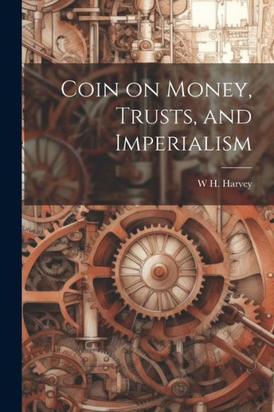 Coin On Money, Trusts, And Imperialism