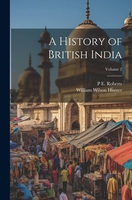 A History Of British India; Volume 2