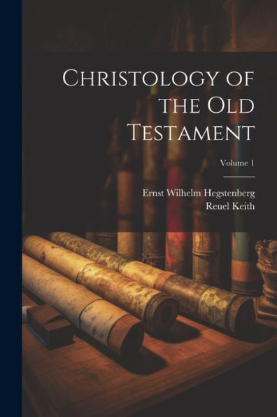 Christology Of The Old Testament; Volume 1