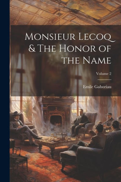 Monsieur Lecoq & The Honor Of The Name; Volume 2