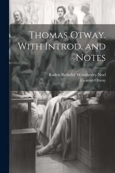 Thomas Otway. With Introd. And Notes