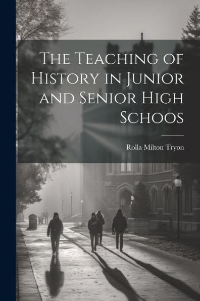 The Teaching Of History In Junior And Senior High Schoos