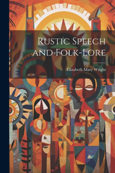 Rustic Speech And Folk-Lore
