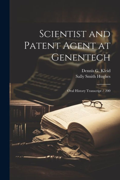 Scientist And Patent Agent At Genentech: Oral History Transcript / 200