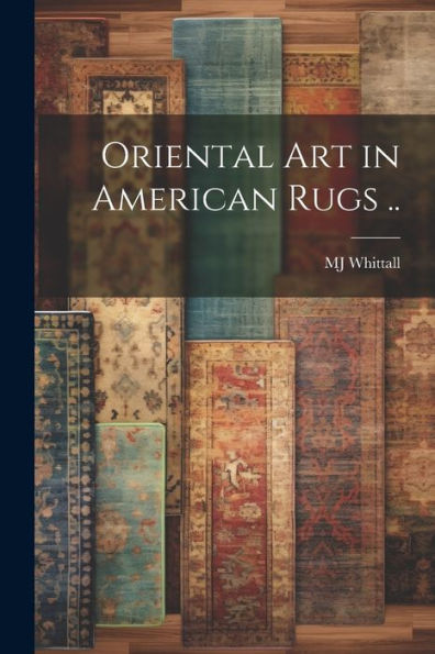Oriental Art In American Rugs ..