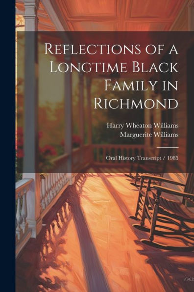 Reflections Of A Longtime Black Family In Richmond: Oral History Transcript / 1985