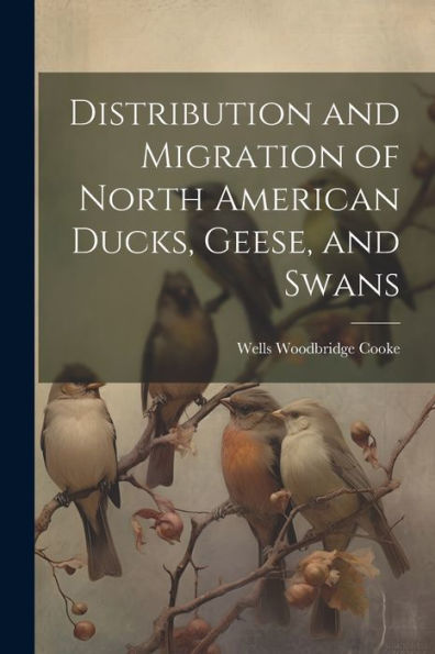 Distribution And Migration Of North American Ducks, Geese, And Swans