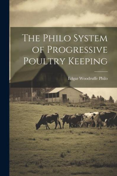 The Philo System Of Progressive Poultry Keeping