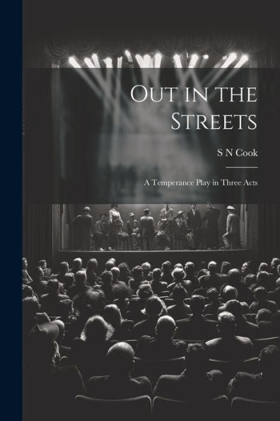 Out In The Streets: A Temperance Play In Three Acts