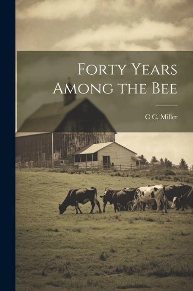 Forty Years Among The Bee