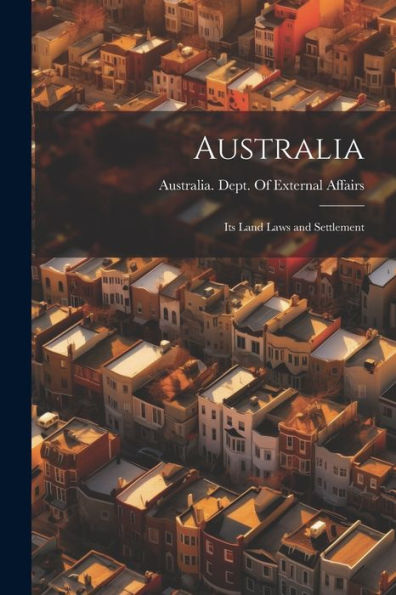 Australia; Its Land Laws And Settlement