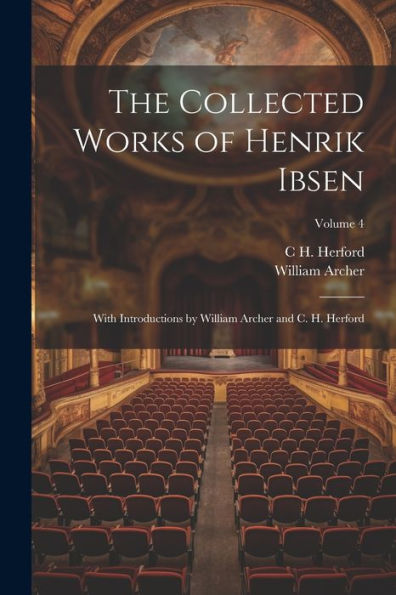 The Collected Works Of Henrik Ibsen: With Introductions By William Archer And C. H. Herford; Volume 4