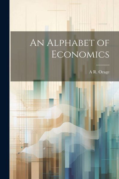 An Alphabet Of Economics