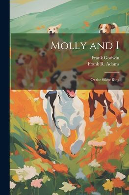 Molly And I: Or The Silver Ring