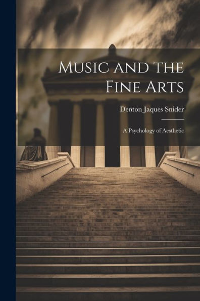 Music And The Fine Arts; A Psychology Of Aesthetic