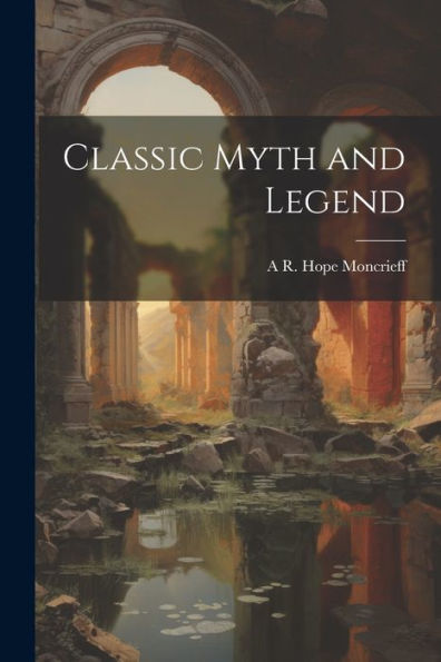Classic Myth And Legend