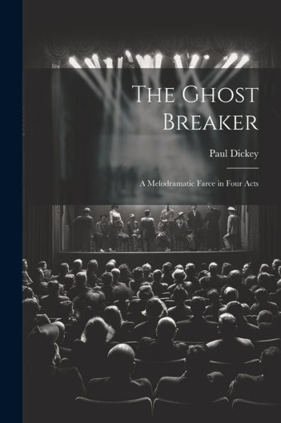 The Ghost Breaker: A Melodramatic Farce In Four Acts