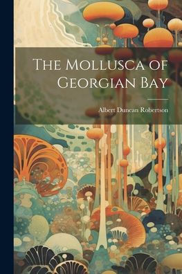 The Mollusca Of Georgian Bay