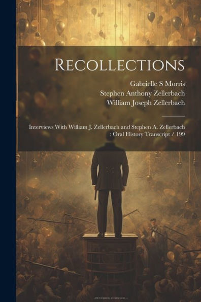 Recollections: Interviews With William J. Zellerbach And Stephen A. Zellerbach: Oral History Transcript / 199