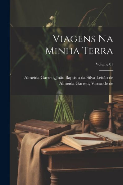 Viagens Na Minha Terra; Volume 01 (Portuguese Edition)