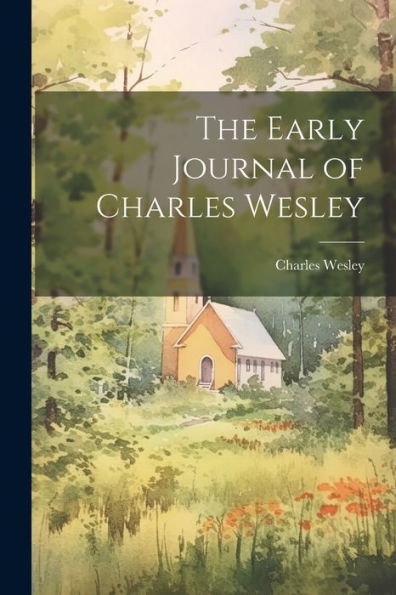 The Early Journal Of Charles Wesley
