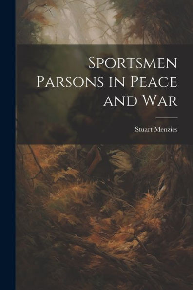 Sportsmen Parsons In Peace And War