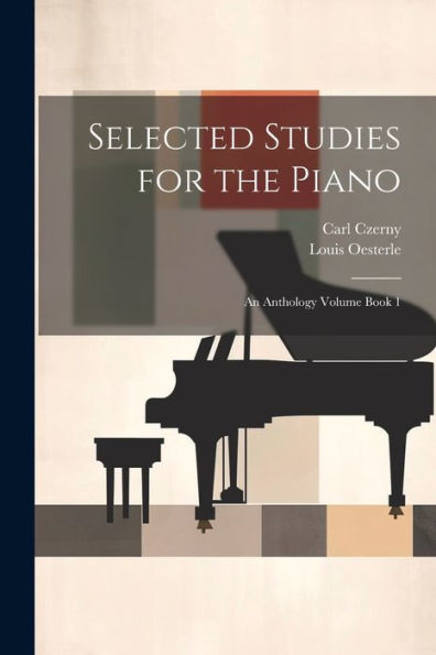 Selected Studies For The Piano: An Anthology Volume Book 1