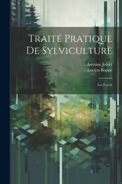 Traité Pratique De Sylviculture: Les Forêts (French Edition)