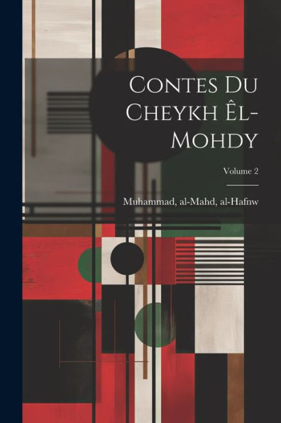 Contes Du Cheykh Êl-Mohdy; Volume 2 (French Edition)