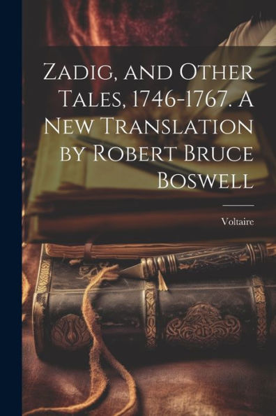 Zadig, And Other Tales, 1746-1767. A New Translation By Robert Bruce Boswell