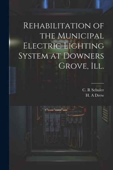Rehabilitation Of The Municipal Electric Lighting System At Downers Grove, Ill.