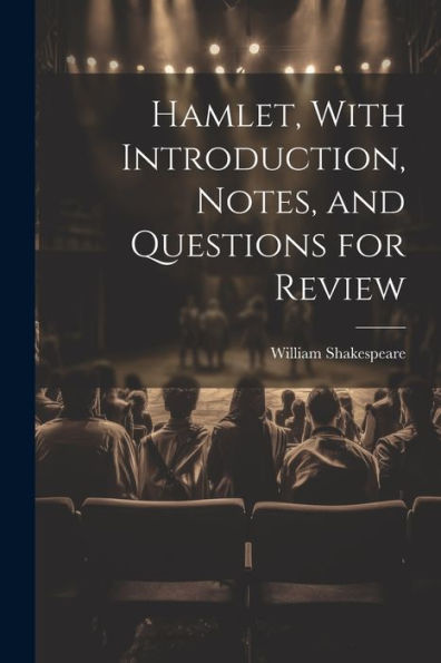 Hamlet, With Introduction, Notes, And Questions For Review