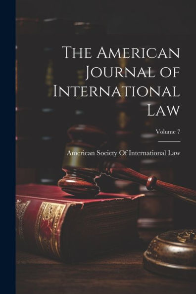 The American Journal Of International Law; Volume 7