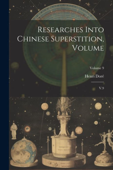 Researches Into Chinese Superstition, Volume: V.9; Volume 9