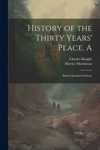 History Of The Thirty Years' Peace. A: Bohn's Standard Library