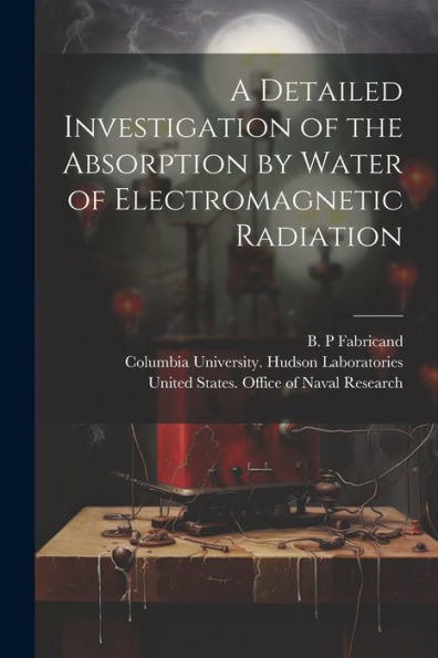 A Detailed Investigation Of The Absorption By Water Of Electromagnetic Radiation