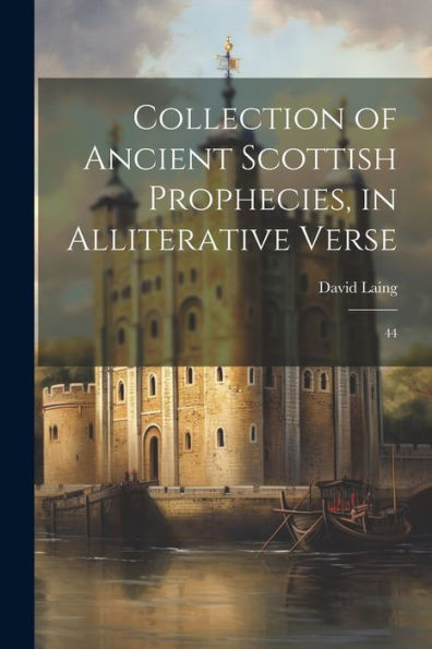 Collection Of Ancient Scottish Prophecies, In Alliterative Verse: 44
