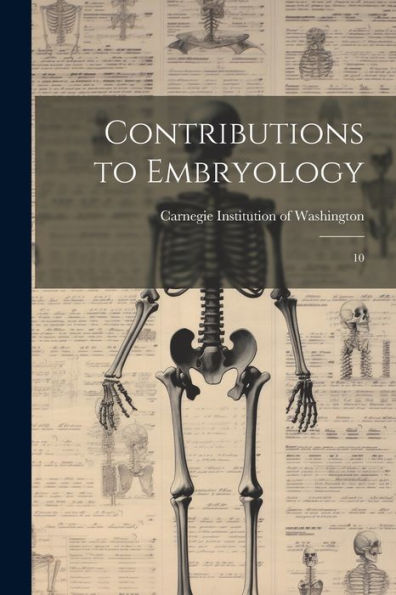 Contributions To Embryology: 10
