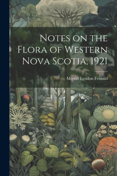 Notes On The Flora Of Western Nova Scotia, 1921