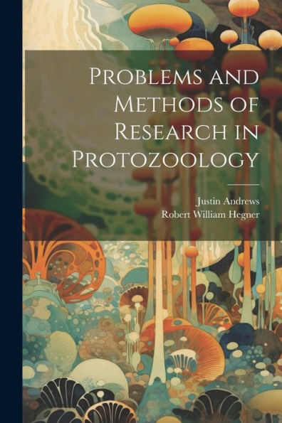Problems And Methods Of Research In Protozoology