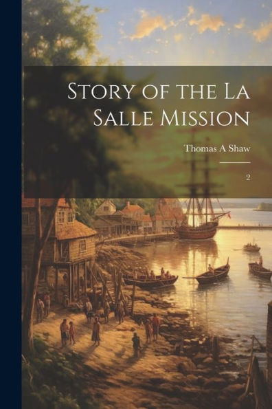 Story Of The La Salle Mission: 2