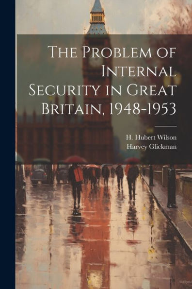 The Problem Of Internal Security In Great Britain, 1948-1953