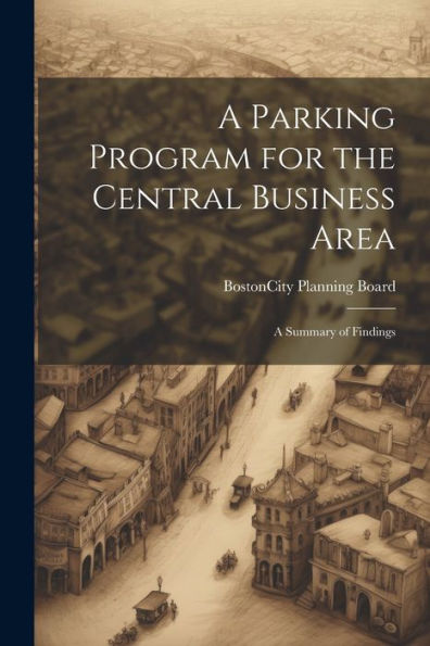 A Parking Program For The Central Business Area: A Summary Of Findings