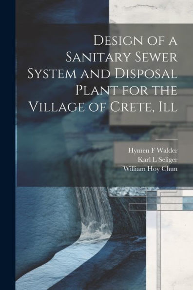 Design Of A Sanitary Sewer System And Disposal Plant For The Village Of Crete, Ill