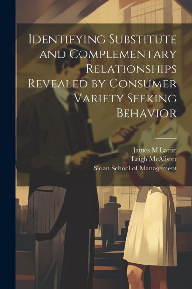 Identifying Substitute And Complementary Relationships Revealed By Consumer Variety Seeking Behavior