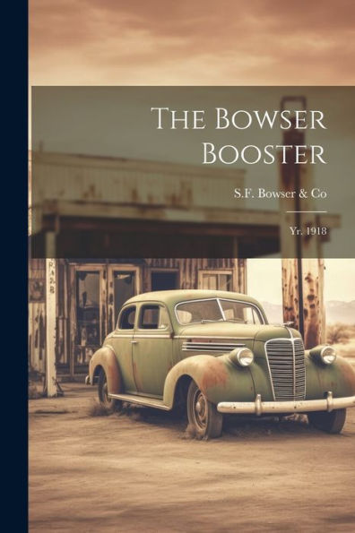 The Bowser Booster: Yr. 1918