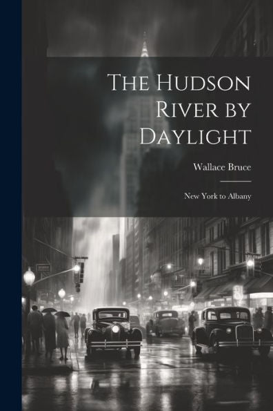 The Hudson River By Daylight: New York To Albany