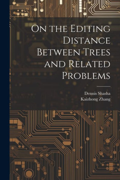On The Editing Distance Between Trees And Related Problems