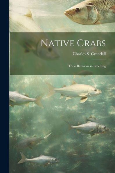 Native Crabs: Their Behavior In Breeding