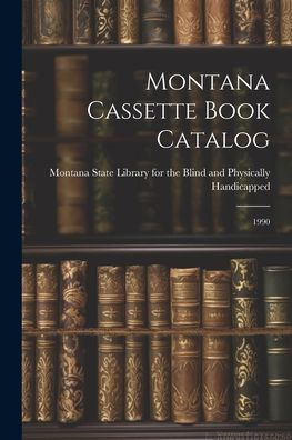 Montana Cassette Book Catalog: 1990